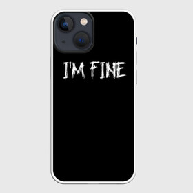 Чехол для iPhone 13 mini с принтом Im Fine в Санкт-Петербурге,  |  | вечеринка | интернет | мем | мемы | надпись | настроение | позитив | праздник | прикол | прикольная надпись | смешно | тренд | черно белый цвет