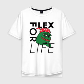 Мужская футболка хлопок Oversize с принтом FLEX FOR LIFE в Санкт-Петербурге, 100% хлопок | свободный крой, круглый ворот, “спинка” длиннее передней части | flex | pepe | ricardo milos | лягушка | лягушонок | мем с лягушкой | мемас | пепе | пэпэ | рикардо милос | флекс | флех