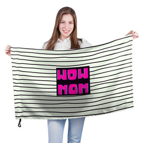 Флаг 3D с принтом WOW MOM (вау мама) в Санкт-Петербурге, 100% полиэстер | плотность ткани — 95 г/м2, размер — 67 х 109 см. Принт наносится с одной стороны | белый | вау | мама | полоска | прикол | розовый | цитата | черный