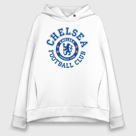 Женское худи Oversize хлопок с принтом Chelsea FC в Санкт-Петербурге, френч-терри — 70% хлопок, 30% полиэстер. Мягкий теплый начес внутри —100% хлопок | боковые карманы, эластичные манжеты и нижняя кромка, капюшон на магнитной кнопке | blue | chelsea | club | english | fc | football | london | retirees | soccer | английский | клуб | лондон | пенсионеры | синие | фк | футбол | футбольный | челси