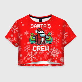 Женская футболка Crop-top 3D с принтом SANTAS CREW. в Санкт-Петербурге, 100% полиэстер | круглая горловина, длина футболки до линии талии, рукава с отворотами | 