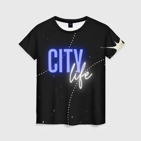 Женская футболка 3D с принтом City life в Санкт-Петербурге, 100% полиэфир ( синтетическое хлопкоподобное полотно) | прямой крой, круглый вырез горловины, длина до линии бедер | city | life | город | жизнь | мегаполис | тренд | урбанизация