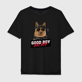 Мужская футболка хлопок Oversize с принтом Bad Boy в Санкт-Петербурге, 100% хлопок | свободный крой, круглый ворот, “спинка” длиннее передней части | animal | dog | good | домашний | животные | звери | крутой | мальчик | милый | надпись | очки | пес | питомец | собака | собакен | табличка | хороший | щенок