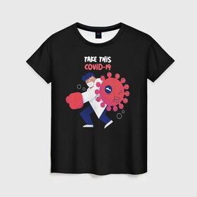 Женская футболка 3D с принтом Борьба с вирусом в Санкт-Петербурге, 100% полиэфир ( синтетическое хлопкоподобное полотно) | прямой крой, круглый вырез горловины, длина до линии бедер | coronavirus | covid 19 | врач | доктор | ковид | коронавирус | медик | медицина | на английском | надпись | терапевт