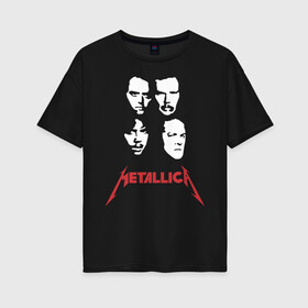 Женская футболка хлопок Oversize с принтом Metallica в Санкт-Петербурге, 100% хлопок | свободный крой, круглый ворот, спущенный рукав, длина до линии бедер
 | american | heavy metal | los angeles | metal band | metallica | music | thrash metal | американская | лос анджелес | метал группа | металлика | музыка | трэш метал | трэш металл | хеви метал