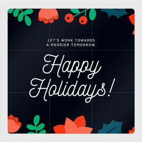 Магнитный плакат 3Х3 с принтом happy holidays в Санкт-Петербурге, Полимерный материал с магнитным слоем | 9 деталей размером 9*9 см | happy holidays | lets work towards a merrier tomorrow | счастливых праздников