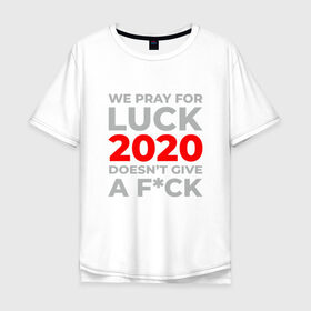 Мужская футболка хлопок Oversize с принтом 2020 Pray For Luck в Санкт-Петербурге, 100% хлопок | свободный крой, круглый ворот, “спинка” длиннее передней части | Тематика изображения на принте: 2020 | 2021 | coronavirus | covid | covid 19 | covid19 | new year | вирус | год | грипп | дед мороз | заражение | зима | карантин | клаус | корона | коронавирус | маска | новый год | пандемия | праздник | самоизоляция | санта