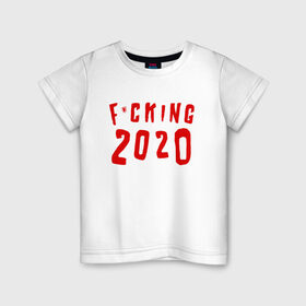 Детская футболка хлопок с принтом F*cking 2020 в Санкт-Петербурге, 100% хлопок | круглый вырез горловины, полуприлегающий силуэт, длина до линии бедер | Тематика изображения на принте: 2020 | литл биг | новый год