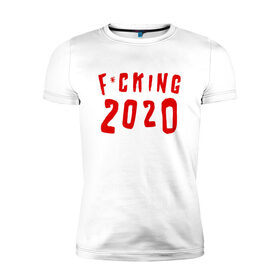 Мужская футболка хлопок Slim с принтом F*cking 2020 в Санкт-Петербурге, 92% хлопок, 8% лайкра | приталенный силуэт, круглый вырез ворота, длина до линии бедра, короткий рукав | Тематика изображения на принте: 2020 | литл биг | новый год