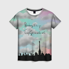 Женская футболка 3D с принтом Разноцветное небо Петербурга в Санкт-Петербурге, 100% полиэфир ( синтетическое хлопкоподобное полотно) | прямой крой, круглый вырез горловины, длина до линии бедер | город | красивое небо | облака | романтика | санкт петербург