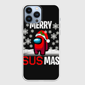 Чехол для iPhone 13 Pro Max с принтом Merry Sus Mas в Санкт-Петербурге,  |  | 2021 | among us | impostor | space mafia | sus.puffballs united | амонг ас | глитч | е | игра | импостор | инопланетянunicorn | инопланетяне | инопланетянин | маска | надпись | новогодний амонг ас | с новым годом | самозванец