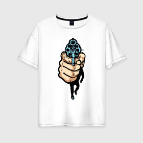 Женская футболка хлопок Oversize с принтом Рука с пистолетом в Санкт-Петербурге, 100% хлопок | свободный крой, круглый ворот, спущенный рукав, длина до линии бедер
 | 