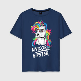 Женская футболка хлопок Oversize с принтом Unicorn hipster в Санкт-Петербурге, 100% хлопок | свободный крой, круглый ворот, спущенный рукав, длина до линии бедер
 | color | cool | eyes | fashion | hipster | horn | hype | mane | muzzle | unicorn | глаза | грива | единорог | круто | мода | очки | рог | хайп | хипстер | цвет