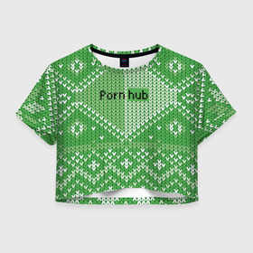 Женская футболка Crop-top 3D с принтом PornHub в Санкт-Петербурге, 100% полиэстер | круглая горловина, длина футболки до линии талии, рукава с отворотами | cool | fashion | green | hype | pattern | rdmerryhab | зеленый | круто | мода | узор | хайп