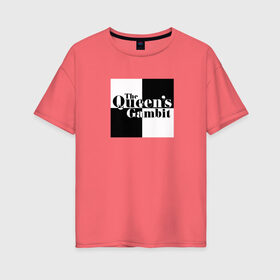 Женская футболка хлопок Oversize с принтом Ход королевы / The Que в Санкт-Петербурге, 100% хлопок | свободный крой, круглый ворот, спущенный рукав, длина до линии бедер
 | gambit | the queens 