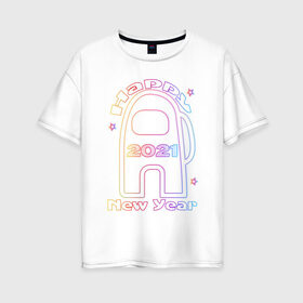 Женская футболка хлопок Oversize с принтом Among Us 2021 Neon | Новый год в Санкт-Петербурге, 100% хлопок | свободный крой, круглый ворот, спущенный рукав, длина до линии бедер
 | 