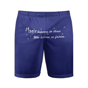Мужские шорты спортивные с принтом Магия случается с теми.... в Санкт-Петербурге,  |  | волшебство | магия | магия и феи | мифические существа. | настроение | позитив | фея | фразы на иностранном языке