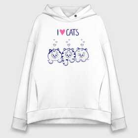 Женское худи Oversize хлопок с принтом I love cats в Санкт-Петербурге, френч-терри — 70% хлопок, 30% полиэстер. Мягкий теплый начес внутри —100% хлопок | боковые карманы, эластичные манжеты и нижняя кромка, капюшон на магнитной кнопке | cat | cats | i love | i love cats | love | love cats | three cats | кот | котенок | коты | котята | котята сердечки | кошки сердечки | люблю котов | люблю кошек | сердечки | три кота | три котенка | три кошки | я люблю