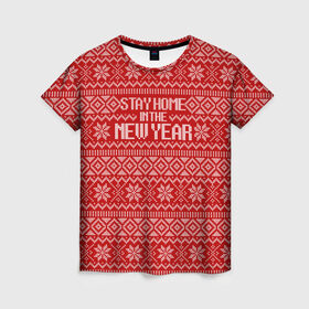 Женская футболка 3D с принтом Stay home in the new year в Санкт-Петербурге, 100% полиэфир ( синтетическое хлопкоподобное полотно) | прямой крой, круглый вырез горловины, длина до линии бедер | 