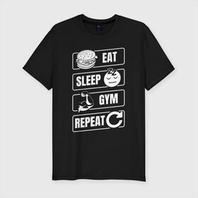 Мужская футболка хлопок Slim с принтом Eat Sleep Gym Repeat в Санкт-Петербурге, 92% хлопок, 8% лайкра | приталенный силуэт, круглый вырез ворота, длина до линии бедра, короткий рукав | eat sleep | gym repeat | бодибилдинг | качалка | мотивация | спорт | фитнес