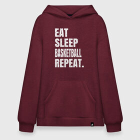 Худи SuperOversize хлопок с принтом EAT SLEEP BASKETBALL REPEAT в Санкт-Петербурге, 70% хлопок, 30% полиэстер, мягкий начес внутри | карман-кенгуру, эластичная резинка на манжетах и по нижней кромке, двухслойный капюшон
 | basketball | bulls.miami | cavaliers | chicago | cleveland | clippers | eat | lakers | los angeles | nba | repeat | sleep | sport | sports | баскетбол | нба | спорт