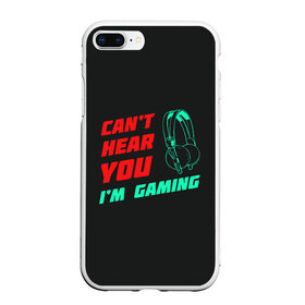 Чехол для iPhone 7Plus/8 Plus матовый с принтом Cant Hear You Im Gaming в Санкт-Петербурге, Силикон | Область печати: задняя сторона чехла, без боковых панелей | Тематика изображения на принте: видеоигры | наушники | не могу говорить | не слышу