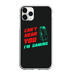 Чехол для iPhone 11 Pro Max матовый с принтом Cant Hear You Im Gaming в Санкт-Петербурге, Силикон |  | Тематика изображения на принте: видеоигры | наушники | не могу говорить | не слышу