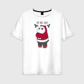 Женская футболка хлопок Oversize с принтом Im not cute! в Санкт-Петербурге, 100% хлопок | свободный крой, круглый ворот, спущенный рукав, длина до линии бедер
 | cartoon network | panda | vdkimel | we bare bears | вся правда о медведях | панда