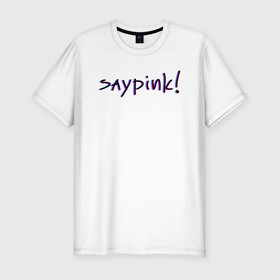 Мужская футболка хлопок Slim с принтом Saypink!  в Санкт-Петербурге, 92% хлопок, 8% лайкра | приталенный силуэт, круглый вырез ворота, длина до линии бедра, короткий рукав | saypink | альтернатива | инди | рок | русский рэп | рэп | сейпинк | сэйпинк