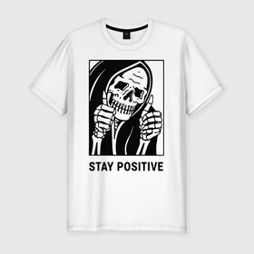 Мужская футболка хлопок Slim с принтом Stay positive в Санкт-Петербурге, 92% хлопок, 8% лайкра | приталенный силуэт, круглый вырез ворота, длина до линии бедра, короткий рукав | death | die | horror | optimism | optimist череп | positive | scary | skull | большой палец | жест | оптимизм | оптимист | позитив | ужас