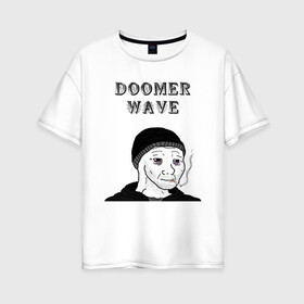 Женская футболка хлопок Oversize с принтом Doomer Wave в Санкт-Петербурге, 100% хлопок | свободный крой, круглый ворот, спущенный рукав, длина до линии бедер
 | 20 | 2020 | 2021 | 21 | 2k20 | 2к20 | doomer | girl | girls | guy | man | mem | meme | memes | wafe | бумер | бумеры | волна | девушка | девушки | думер | думеры | зумер | зумеры | мем | мемы | мужчина | парень