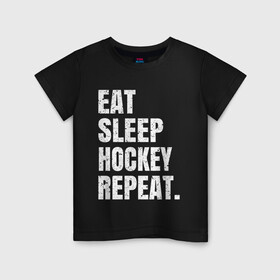 Детская футболка хлопок с принтом EAT SLEEP HOCKEY REPEAT в Санкт-Петербурге, 100% хлопок | круглый вырез горловины, полуприлегающий силуэт, длина до линии бедер | Тематика изображения на принте: boston | bruins | capitals | detroit | eat | eat sleep hockey repeat | hockey | nhl | penguins | pittsburgh | red wings | repeat | sleep | washington | вашингтон кэпиталз | нхл | питтсбург пингвинз | хокей | хоккей