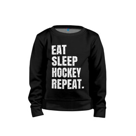 Детский свитшот хлопок с принтом EAT SLEEP HOCKEY REPEAT в Санкт-Петербурге, 100% хлопок | круглый вырез горловины, эластичные манжеты, пояс и воротник | boston | bruins | capitals | detroit | eat | eat sleep hockey repeat | hockey | nhl | penguins | pittsburgh | red wings | repeat | sleep | washington | вашингтон кэпиталз | нхл | питтсбург пингвинз | хокей | хоккей