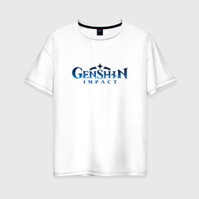 Женская футболка хлопок Oversize с принтом GENSHIN IMPACT в Санкт-Петербурге, 100% хлопок | свободный крой, круглый ворот, спущенный рукав, длина до линии бедер
 | anime | genshin impact лого | wifu | аниме | вайфу | геншин импакт | геншн импакт | игры | персонажи