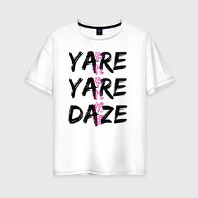 Женская футболка хлопок Oversize с принтом YARE YARE DAZE в Санкт-Петербурге, 100% хлопок | свободный крой, круглый ворот, спущенный рукав, длина до линии бедер
 | jojo log | jojo no kimyou na bouken | jojos bizarre adventure | невероятное приключение джоджо