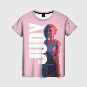 Женская футболка 3D с принтом Judi Alvarez в Санкт-Петербурге, 100% полиэфир ( синтетическое хлопкоподобное полотно) | прямой крой, круглый вырез горловины, длина до линии бедер | cyberpunk 2077 | johnny silverhand | judy | moxes | panam | samurai | джуди | киберпанк 2077 | панам | шельмы