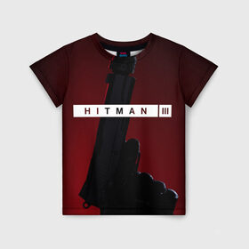 Детская футболка 3D с принтом Hitman III в Санкт-Петербурге, 100% гипоаллергенный полиэфир | прямой крой, круглый вырез горловины, длина до линии бедер, чуть спущенное плечо, ткань немного тянется | Тематика изображения на принте: hitman | hitman 3 | hitman iii | красный | надпись | пистолет | хитман | хитман 3