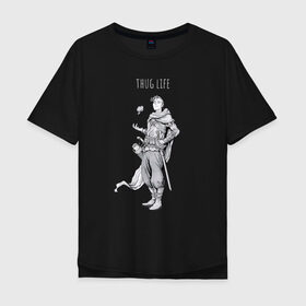 Мужская футболка хлопок Oversize с принтом Thug life black в Санкт-Петербурге, 100% хлопок | свободный крой, круглый ворот, “спинка” длиннее передней части | adventurer | fantasy | medival | thief | thug | вор | головорез | приключенец | средневековье | фэнтэзи