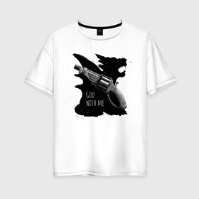Женская футболка хлопок Oversize с принтом Bless and save в Санкт-Петербурге, 100% хлопок | свободный крой, круглый ворот, спущенный рукав, длина до линии бедер
 | fantasy | gun | hunter | weapon | оружие | охотник | пистолет | фэнтэзи