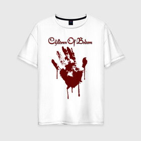 Женская футболка хлопок Oversize с принтом CHILDREN OF BODOM в Санкт-Петербурге, 100% хлопок | свободный крой, круглый ворот, спущенный рукав, длина до линии бедер
 | blood | bodom | children | finland | hand | hardrock | metal | music | punk | rock | дети | кровь | метал | музыка | панк | рок | финляндия