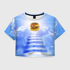 Женская футболка Crop-top 3D с принтом Райский бургер в Санкт-Петербурге, 100% полиэстер | круглая горловина, длина футболки до линии талии, рукава с отворотами | food | hamburger | hot dog | ангел | блики | булка | булочка | бургер | бутерброд | вкусняшки | гамбургер | еда | котлета | лестница | лучи | небесный | небо | обжора | облака | пейзаж | природа | рай | сендвич