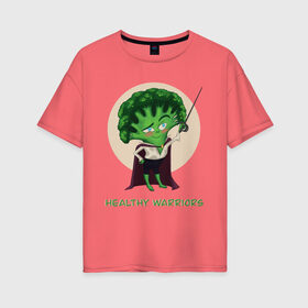 Женская футболка хлопок Oversize с принтом Здоровые воины в Санкт-Петербурге, 100% хлопок | свободный крой, круглый ворот, спущенный рукав, длина до линии бедер
 | брокколи | воин | здоровье | зеленый | овощи