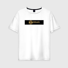 Женская футболка хлопок Oversize с принтом Bitcoin в Санкт-Петербурге, 100% хлопок | свободный крой, круглый ворот, спущенный рукав, длина до линии бедер
 | bitcoin | btc | биткоин | валюта | деньги | криптовалюта