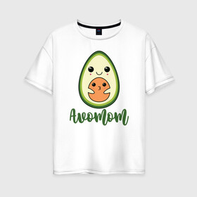 Женская футболка хлопок Oversize с принтом Avomom в Санкт-Петербурге, 100% хлопок | свободный крой, круглый ворот, спущенный рукав, длина до линии бедер
 | avocado | family | family look | авокадо | детские | для всей семьи | семейные | семья | фэмили лук