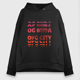 Женское худи Oversize хлопок с принтом OG Buda OPG City Strobe Effect в Санкт-Петербурге, френч-терри — 70% хлопок, 30% полиэстер. Мягкий теплый начес внутри —100% хлопок | боковые карманы, эластичные манжеты и нижняя кромка, капюшон на магнитной кнопке | buda | budek | city | gang | hip hop | lil buda | merch | music | og buda merch | og buda мерч | opg | банда | буда | григорий | диибо | лил буда | лого | ляхов | мерч | музыка | о джи | оджи | опг | реп | рэп | сити | стробоскоп | строуб | тек