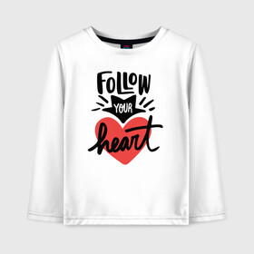 Детский лонгслив хлопок с принтом Follow your heart в Санкт-Петербурге, 100% хлопок | круглый вырез горловины, полуприлегающий силуэт, длина до линии бедер | 14 февряля | amor | kiss | love | love you | my love | valentine | валентин | люблю | любовь | отношения | пара | поцелуй | я люблю