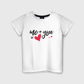 Детская футболка хлопок с принтом Me+you в Санкт-Петербурге, 100% хлопок | круглый вырез горловины, полуприлегающий силуэт, длина до линии бедер | 14 февряля | amor | kiss | love | love you | my love | valentine | валентин | люблю | любовь | отношения | пара | поцелуй | я люблю