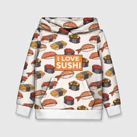 Детская толстовка 3D с принтом I love sushi Я люблю суши в Санкт-Петербурге, 100% полиэстер | двухслойный капюшон со шнурком для регулировки, мягкие манжеты на рукавах и по низу толстовки, спереди карман-кенгуру с мягким внутренним слоем | Тематика изображения на принте: japan | japanese | виды суши | гункан | гунканы | икра | красная икра | красная рыба | креветка | лосось | маки | нигири | омлет | паттерн | ролл | роллы | сашими | суси | узор | фастфуд | форель | футомаки