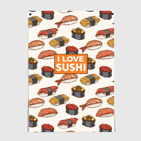 Постер с принтом I love sushi Я люблю суши в Санкт-Петербурге, 100% бумага
 | бумага, плотность 150 мг. Матовая, но за счет высокого коэффициента гладкости имеет небольшой блеск и дает на свету блики, но в отличии от глянцевой бумаги не покрыта лаком | japan | japanese | виды суши | гункан | гунканы | икра | красная икра | красная рыба | креветка | лосось | маки | нигири | омлет | паттерн | ролл | роллы | сашими | суси | узор | фастфуд | форель | футомаки