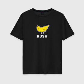 Женская футболка хлопок Oversize с принтом RUSH BANANA в Санкт-Петербурге, 100% хлопок | свободный крой, круглый ворот, спущенный рукав, длина до линии бедер
 | 16 | banan | banana | counterstrike | csgo | global offensive | memes | online | rush | source | банана | ксго | раш